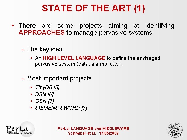 STATE OF THE ART (1) • There are some projects aiming at identifying APPROACHES