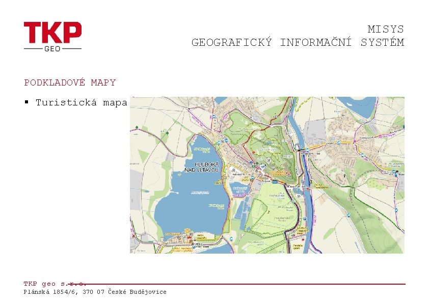 MISYS GEOGRAFICKÝ INFORMAČNÍ SYSTÉM PODKLADOVÉ MAPY § Turistická mapa TKP geo s. r. o.