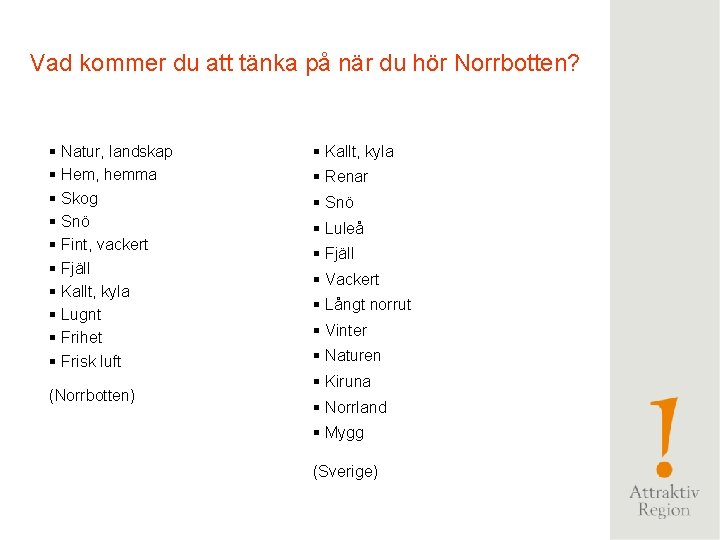 Vad kommer du att tänka på när du hör Norrbotten? § Natur, landskap §