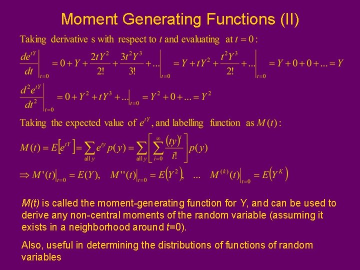 Moment Generating Functions (II) M(t) is called the moment-generating function for Y, and can Moment Generating Functions (II) M(t) is called the moment-generating function for Y, and can
