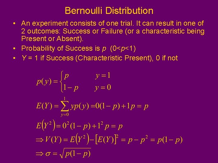 Bernoulli Distribution • An experiment consists of one trial. It can result in one Bernoulli Distribution • An experiment consists of one trial. It can result in one
