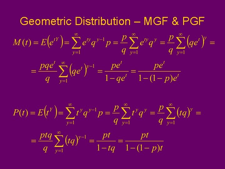 Geometric Distribution – MGF & PGF Geometric Distribution – MGF & PGF