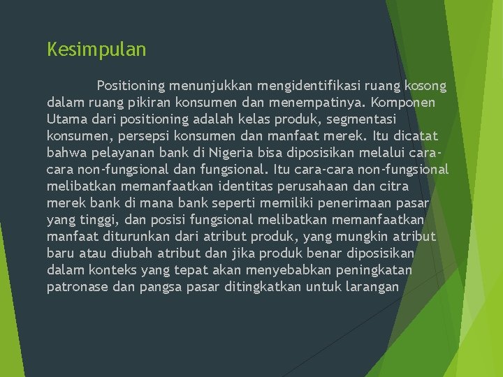 Kesimpulan Positioning menunjukkan mengidentifikasi ruang kosong dalam ruang pikiran konsumen dan menempatinya. Komponen Utama