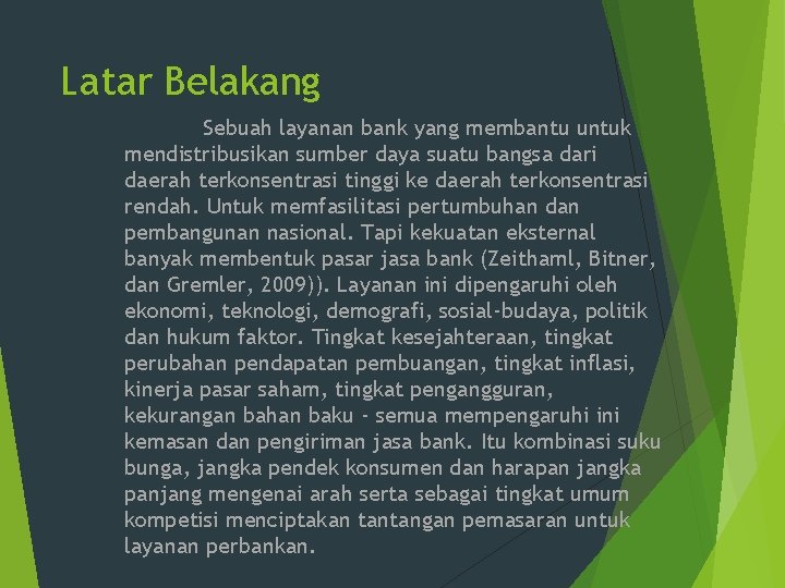 Latar Belakang Sebuah layanan bank yang membantu untuk mendistribusikan sumber daya suatu bangsa dari