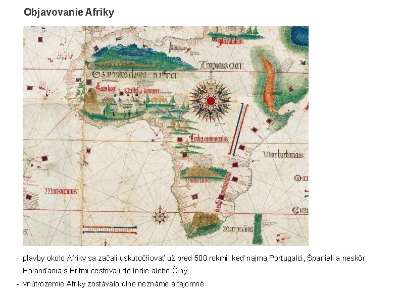 Objavovanie Afriky - plavby okolo Afriky sa začali uskutočňovať už pred 500 rokmi, keď