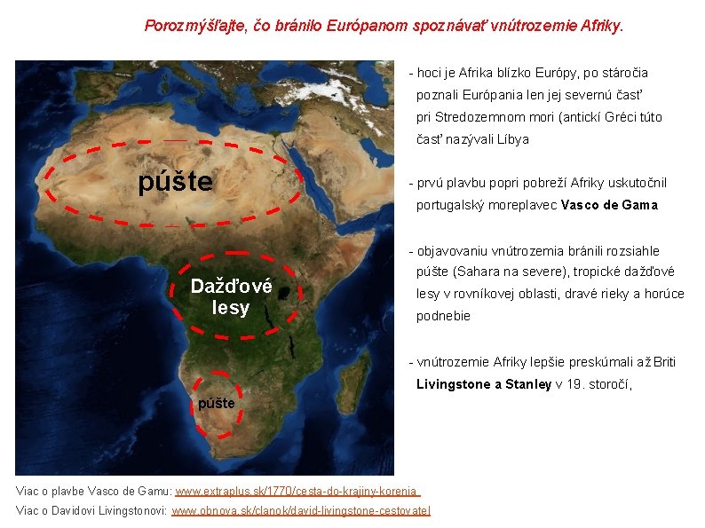 Porozmýšľajte, čo bránilo Európanom spoznávať vnútrozemie Afriky. - hoci je Afrika blízko Európy, po