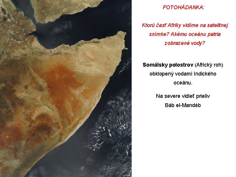 FOTOHÁDANKA: Ktorú časť Afriky vidíme na satelitnej snímke? Akému oceánu patria zobrazené vody? Somálsky