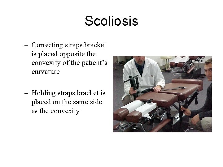 Scoliosis – Correcting straps bracket is placed opposite the convexity of the patient’s curvature