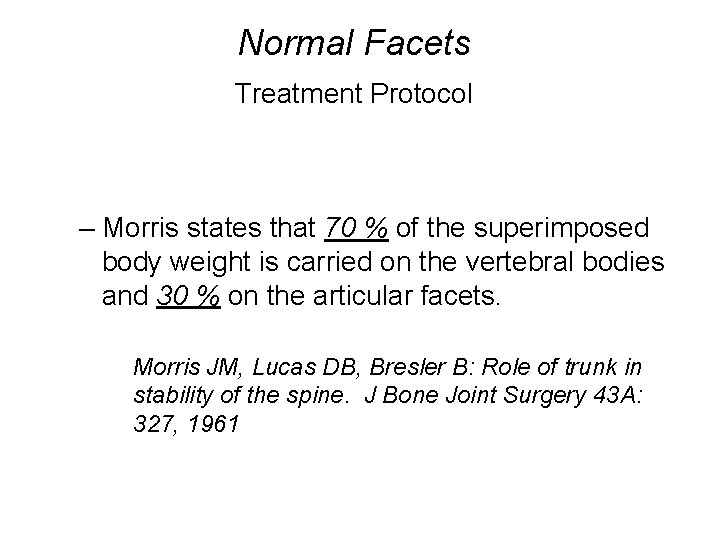 Normal Facets Treatment Protocol – Morris states that 70 % of the superimposed body