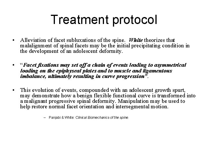 Treatment protocol • Alleviation of facet subluxations of the spine. White theorizes that malalignment