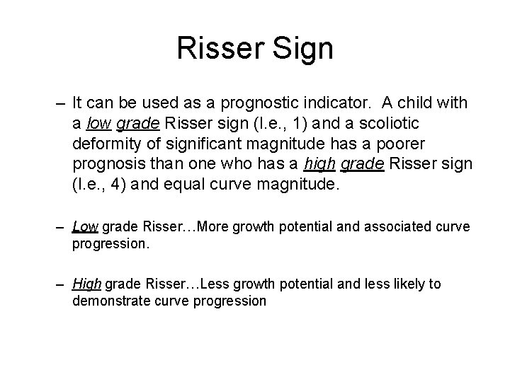 Risser Sign – It can be used as a prognostic indicator. A child with