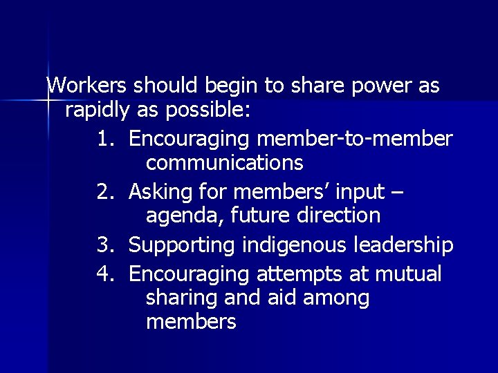 Workers should begin to share power as rapidly as possible: 1. Encouraging member-to-member communications