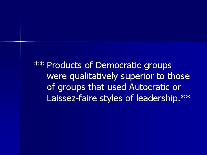 ** Products of Democratic groups were qualitatively superior to those of groups that used