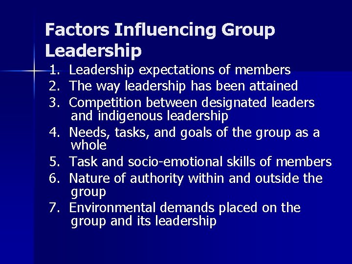Factors Influencing Group Leadership 1. 2. 3. 4. 5. 6. 7. Leadership expectations of