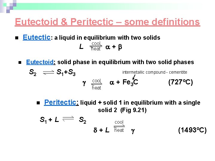 Eutectoid & Peritectic – some definitions n n Eutectic: a liquid in equilibrium with