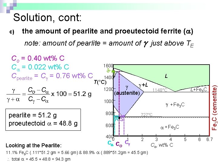 Solution, cont: c) the amount of pearlite and proeutectoid ferrite ( ) note: amount