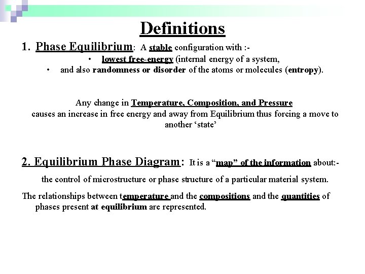 Definitions 1. Phase Equilibrium: • A stable configuration with : • lowest free-energy (internal