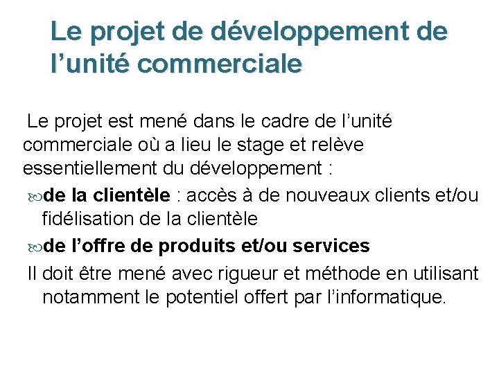 Le projet de développement de l’unité commerciale Le projet est mené dans le cadre