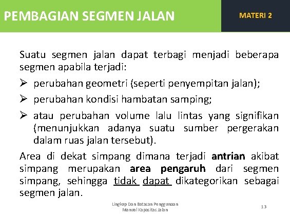 PEMBAGIAN SEGMEN JALAN MATERI 2 Suatu segmen jalan dapat terbagi menjadi beberapa segmen apabila