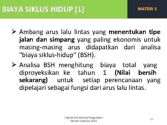 BIAYA SIKLUS HIDUP [1] MATERI 3 Ø Ambang arus lalu lintas yang menentukan tipe