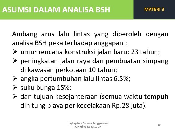 ASUMSI DALAM ANALISA BSH MATERI 3 Ambang arus lalu lintas yang diperoleh dengan analisa