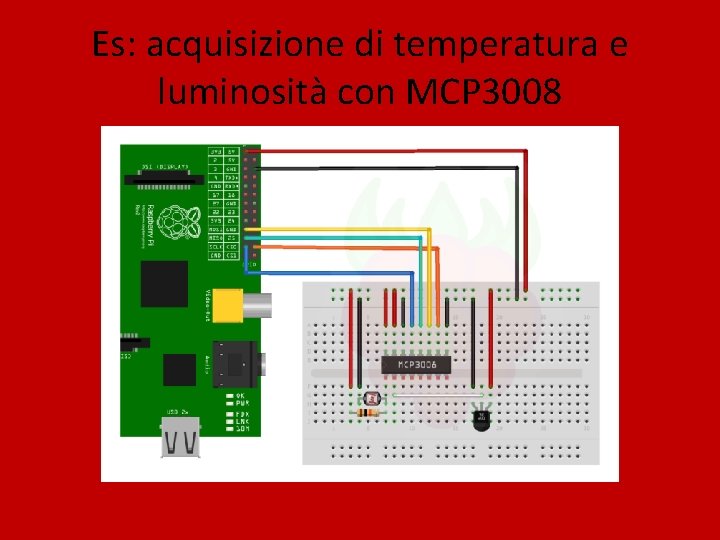 Es: acquisizione di temperatura e luminosità con MCP 3008 