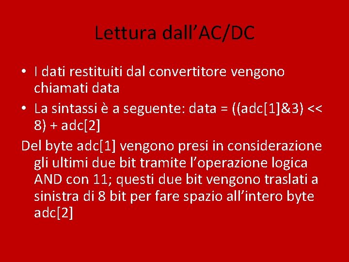Lettura dall’AC/DC • I dati restituiti dal convertitore vengono chiamati data • La sintassi