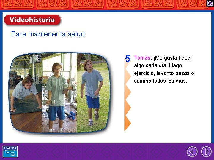 Para mantener la salud 5 Tomás: ¡Me gusta hacer algo cada día! Hago ejercicio,