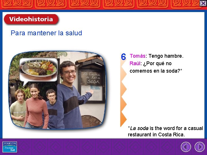 Para mantener la salud 6 Tomás: Tengo hambre. Raúl: ¿Por qué no comemos en