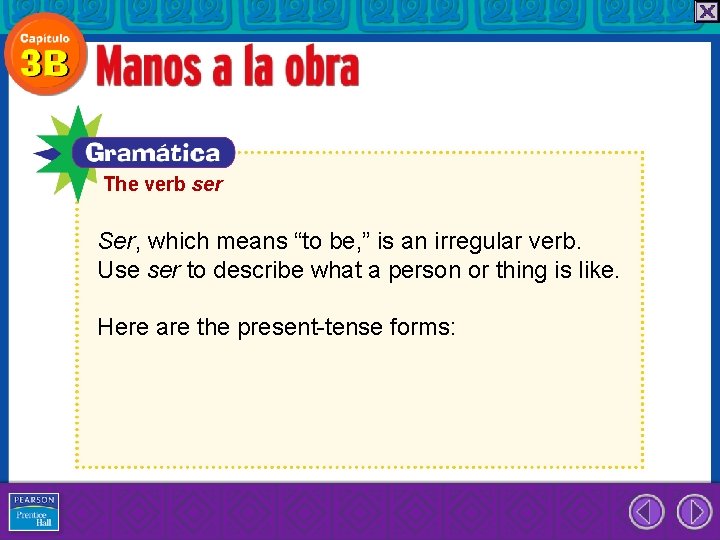 The verb ser Ser, which means “to be, ” is an irregular verb. Use