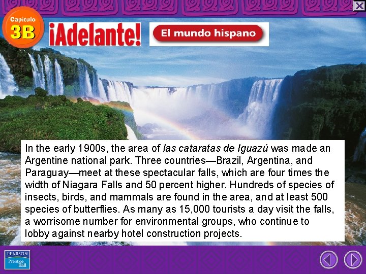 In the early 1900 s, the area of las cataratas de Iguazú was made