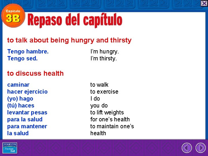 to talk about being hungry and thirsty Tengo hambre. Tengo sed. I’m hungry. I’m