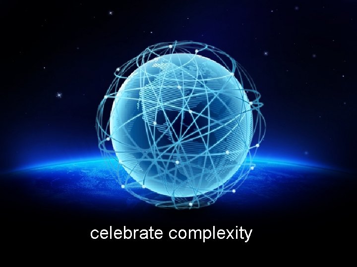 celebrate complexity 
