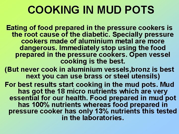 COOKING IN MUD POTS Eating of food prepared in the pressure cookers is the