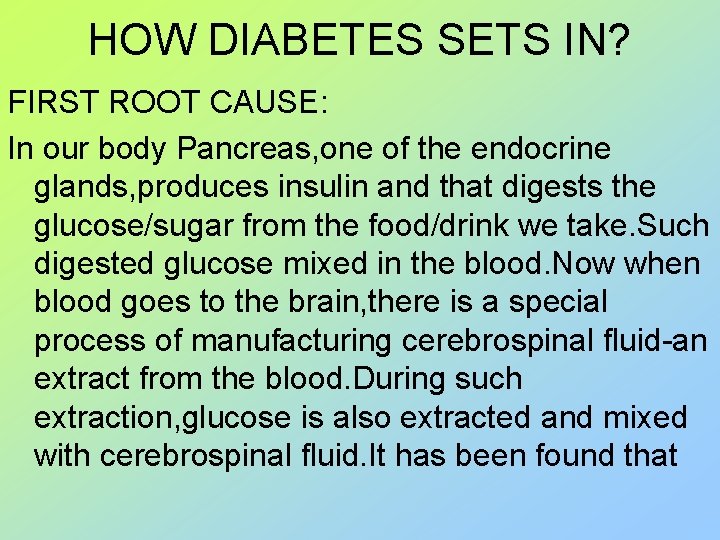 HOW DIABETES SETS IN? FIRST ROOT CAUSE: In our body Pancreas, one of the