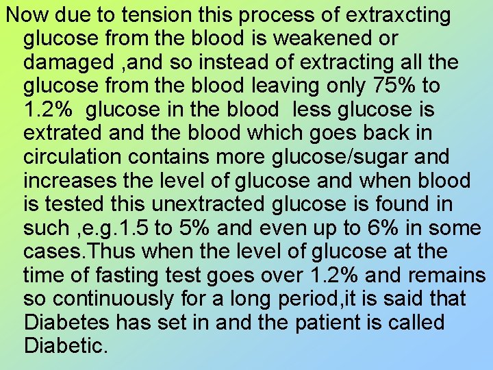 Now due to tension this process of extraxcting glucose from the blood is weakened