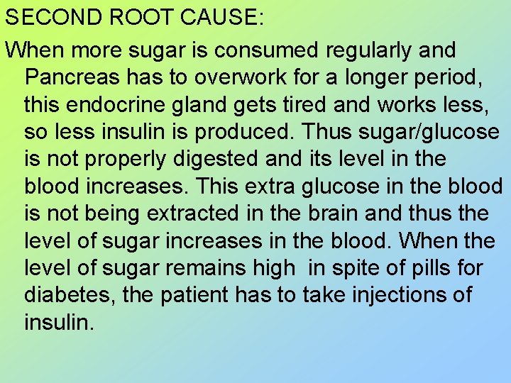 SECOND ROOT CAUSE: When more sugar is consumed regularly and Pancreas has to overwork