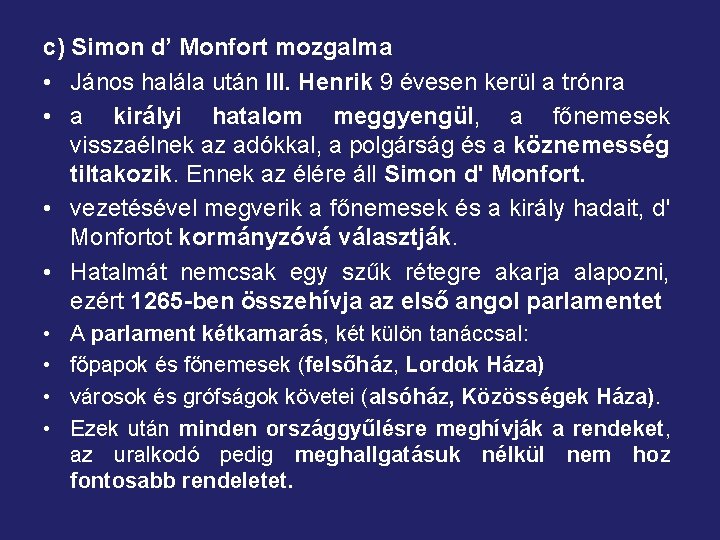 c) Simon d’ Monfort mozgalma • János halála után III. Henrik 9 évesen kerül