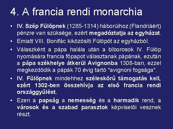 4. A francia rendi monarchia • IV. Szép Fülöpnek (1285 -1314) háborúihoz (Flandriáért) pénzre