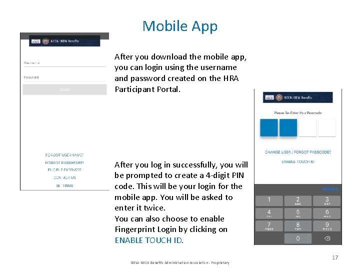 Mobile App After you download the mobile app, you can login using the username