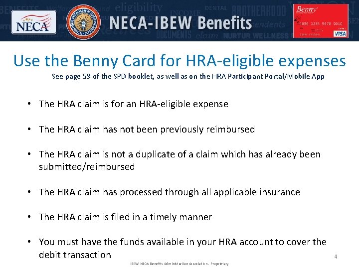 Use the Benny Card for HRA-eligible expenses See page 59 of the SPD booklet,