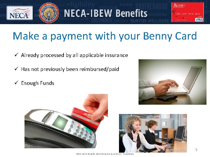 Make a payment with your Benny Card ü Already processed by all applicable insurance