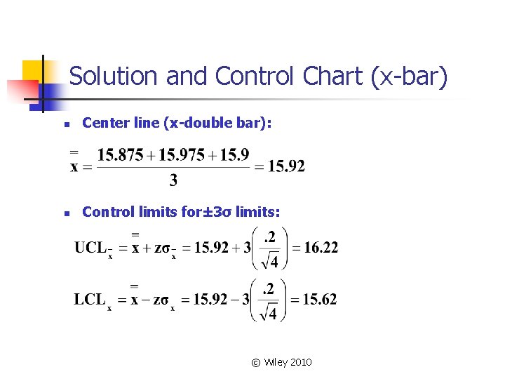 Solution and Control Chart (x-bar) n Center line (x-double bar): n Control limits for±