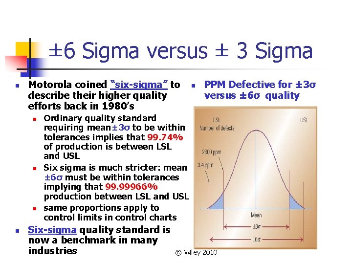 ± 6 Sigma versus ± 3 Sigma n Motorola coined “six-sigma” to describe their