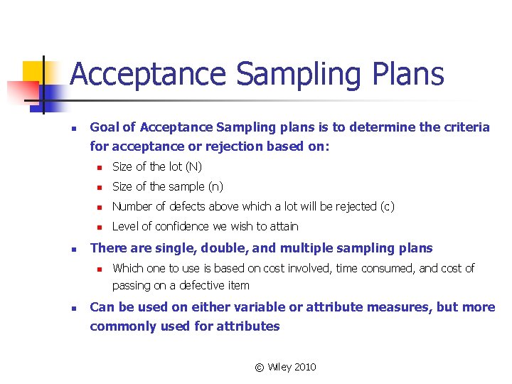 Acceptance Sampling Plans n n Goal of Acceptance Sampling plans is to determine the