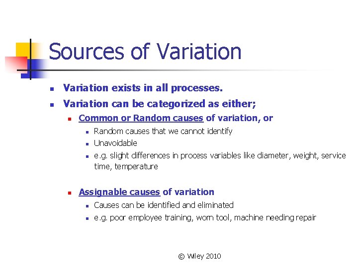 Sources of Variation n Variation exists in all processes. n Variation can be categorized