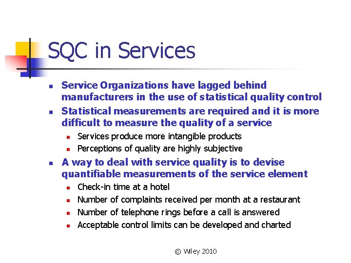 SQC in Services n n Service Organizations have lagged behind manufacturers in the use SQC in Services n n Service Organizations have lagged behind manufacturers in the use