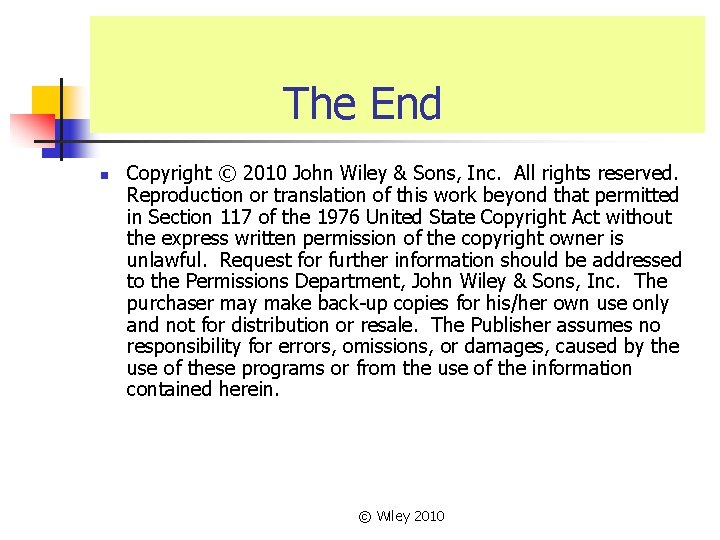 The End n Copyright © 2010 John Wiley & Sons, Inc. All rights reserved. The End n Copyright © 2010 John Wiley & Sons, Inc. All rights reserved.