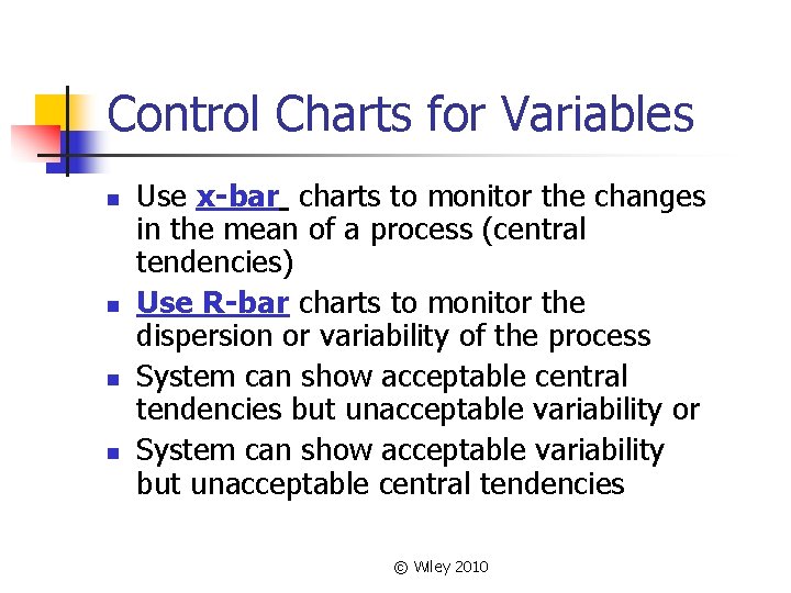 Control Charts for Variables n n Use x-bar charts to monitor the changes in