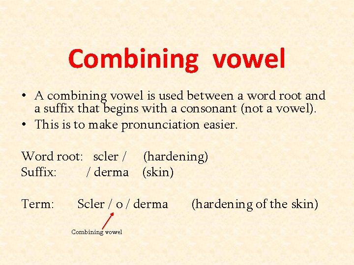 Combining vowel • A combining vowel is used between a word root and a